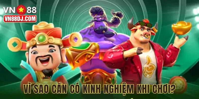 Kinh nghiệm chơi Nổ Hũ VN88 rất cần thiết