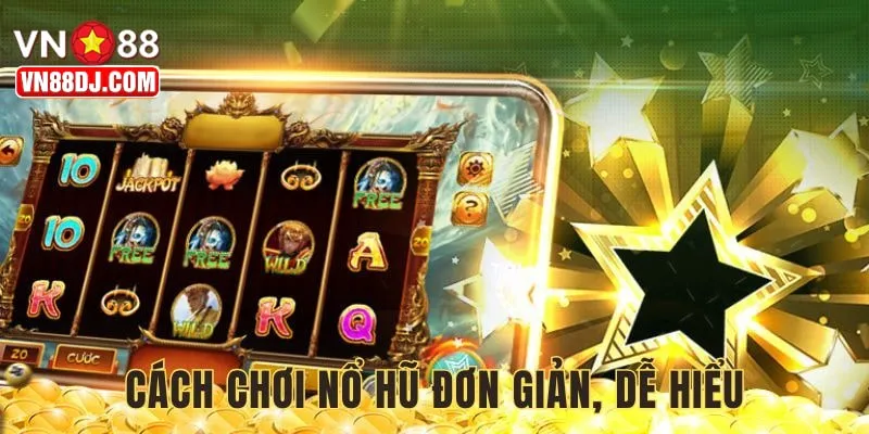 Cách chơi Nổ Hũ chỉ cần vào thao tác