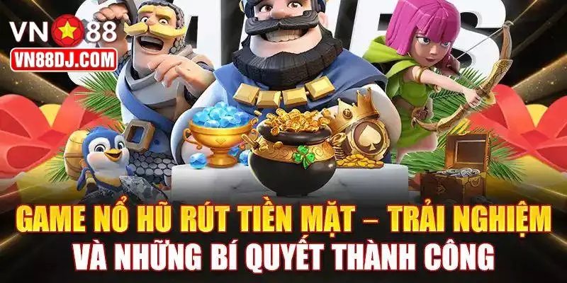 Hướng dẫn các thủ thuật chơi game nổ hũ online đổi tiền mặt giúp bạn dễ thắng